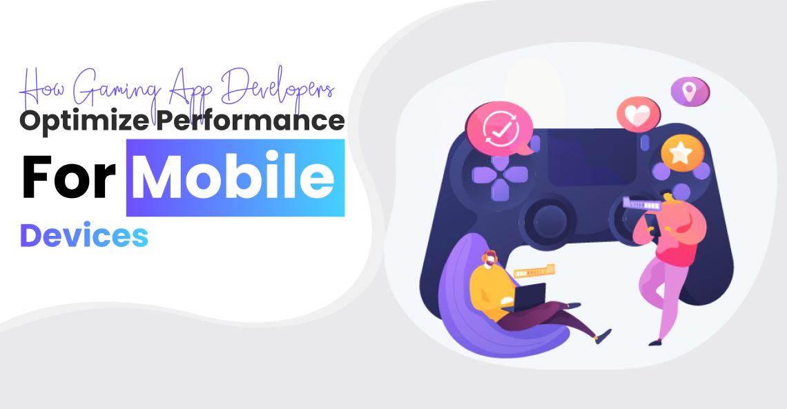 How Gaming App Developers Optimize Mobile Performance