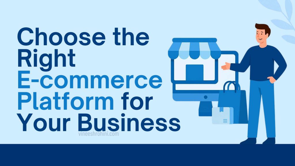 How To Choose The Right E-Commerce Platform