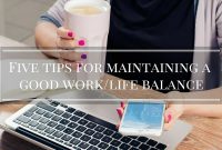 Tips For Maintaining A Balanced Work-Life Routine