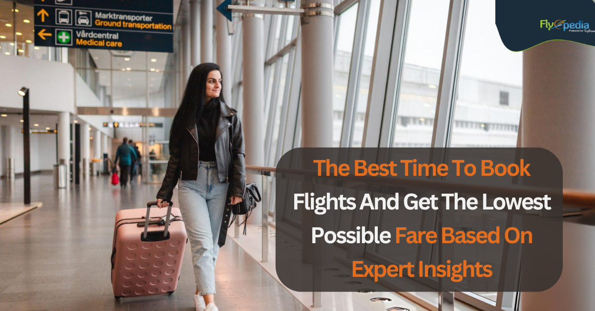Best Time To Book Flights For Lowest Prices