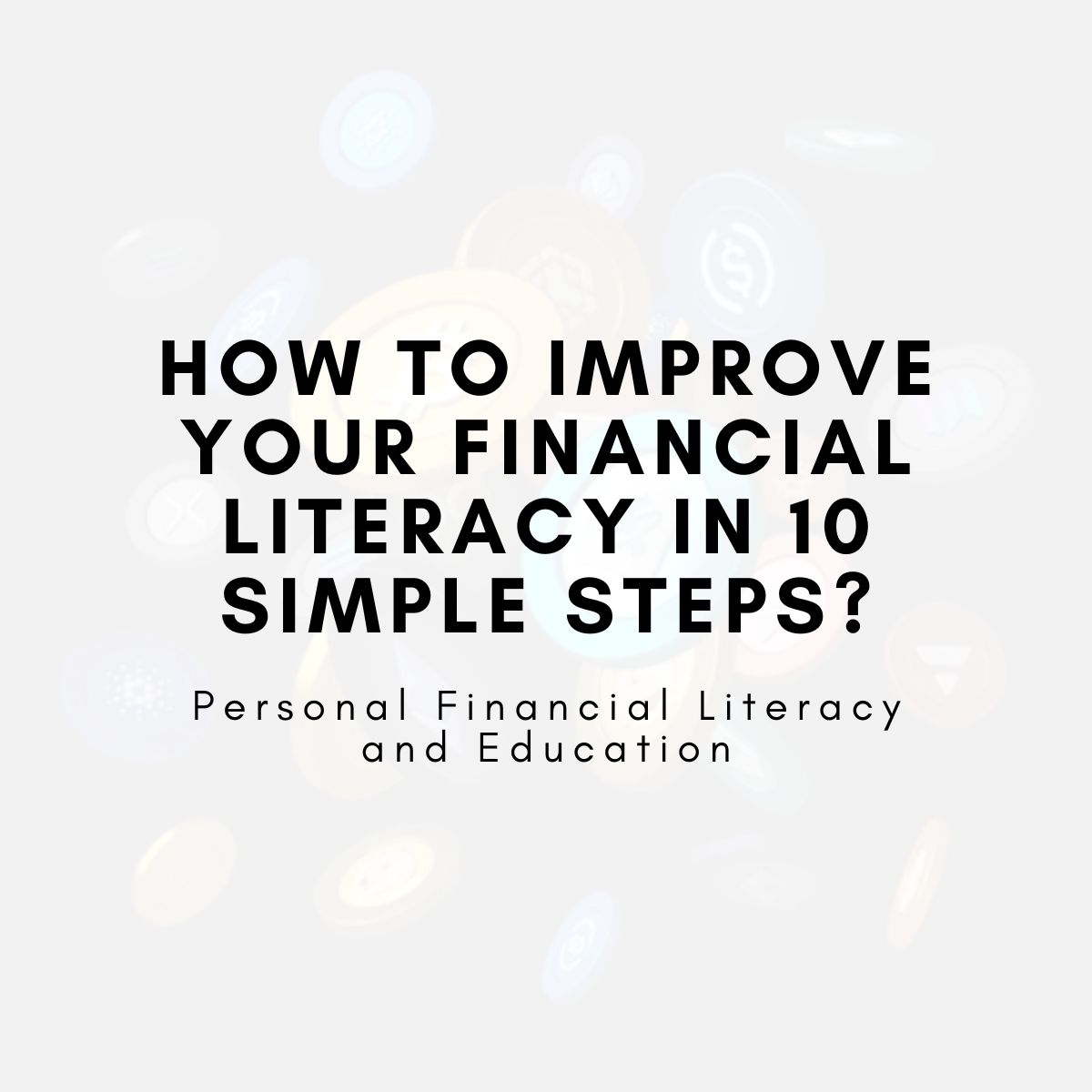 Steps To Improving Your Financial Literacy Quickly