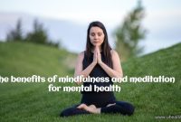 The benefits of mindfulness and meditation for mental health