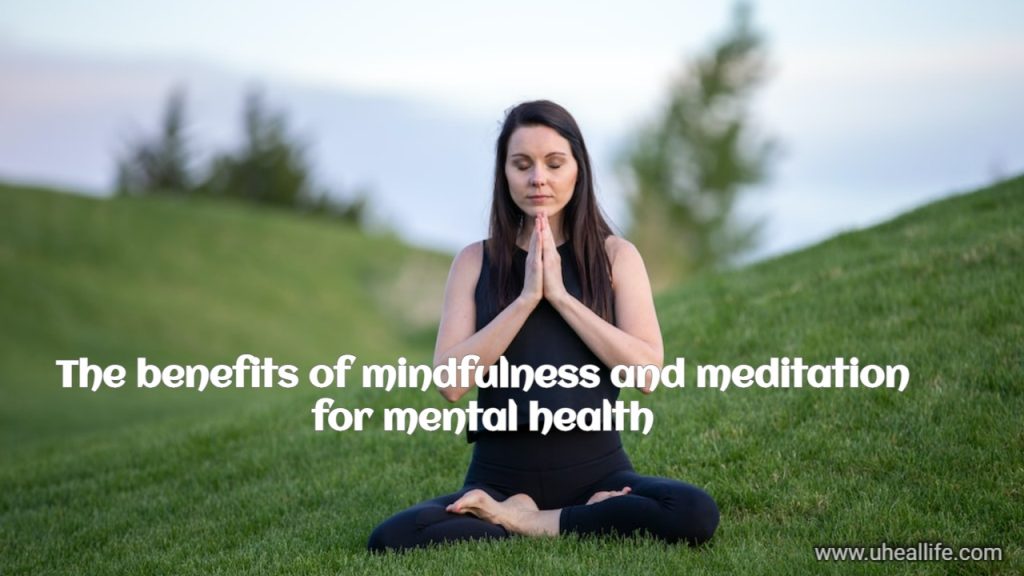 The benefits of mindfulness and meditation for mental health