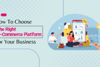 How to Choose the Right Ecommerce Platform for Your Business? How To Choose The Right E-Commerce Platform For Business