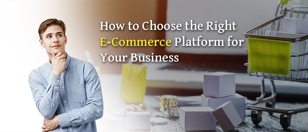 How Do I Choose the Right e-Commerce Platform?