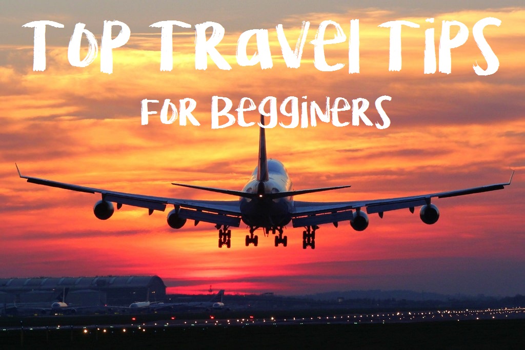 What Are The Best Travel Tips For Beginners